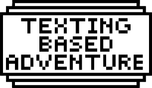 Text(ing) Based Adventure