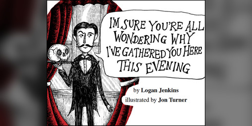 Cover image for I'm Sure You're All Wondering Why I've Gathered You Here This Evening