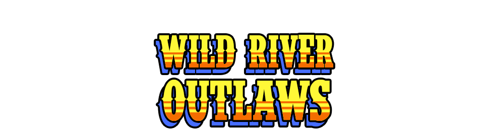 Wild River Outlaws Prototype