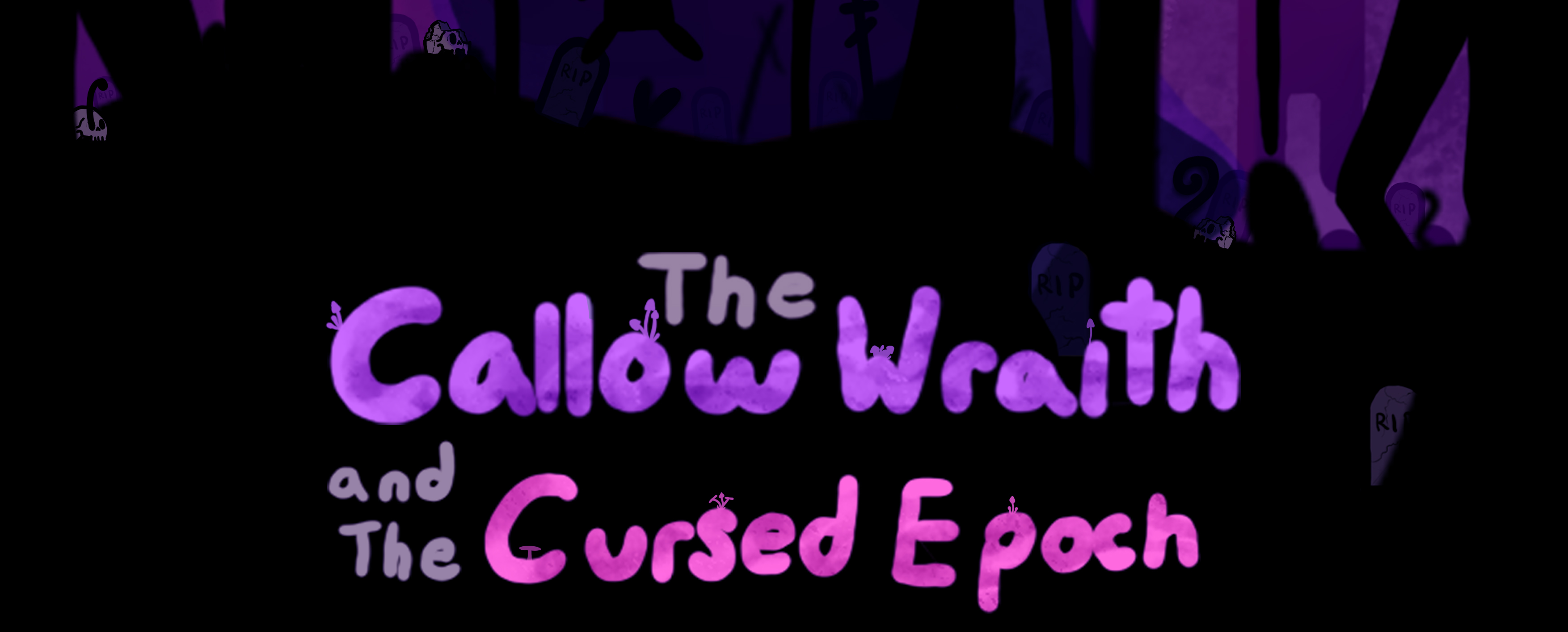 The Callow Wraith and the Hallow Epoch