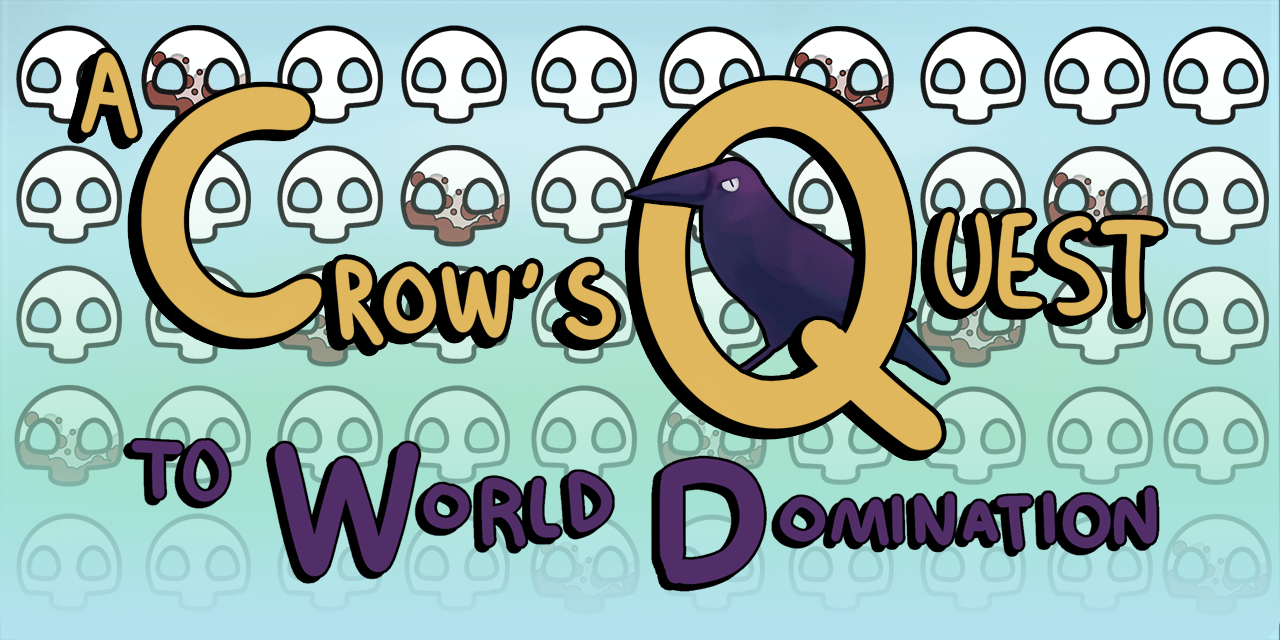 A Crow's Quest to World Domination