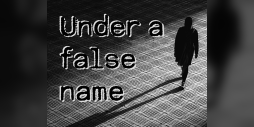 Cover image for Under a false name [EN/FR]