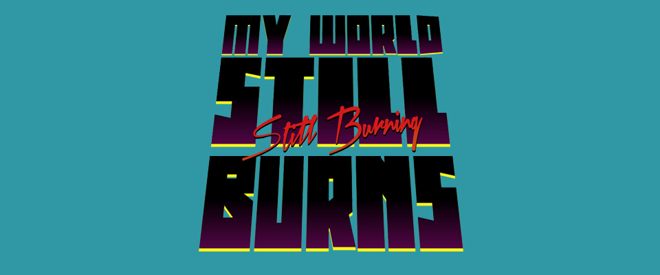 My World Still Burns