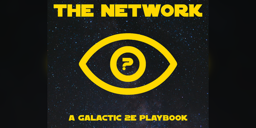 Cover image for The Network: A Galactic 2E Playbook