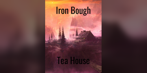 Cover image for Iron Bough Tea House