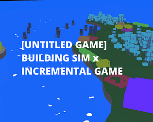 [Prototype] Building Sim x Incremental Game