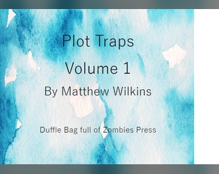 Plot Traps   - 15 classic plot elements for Fantasy RPGs and how to avoid making them Plot Traps 
