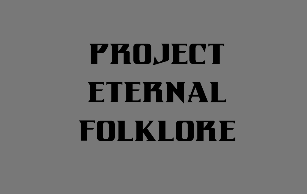 Project Eternal Folklore