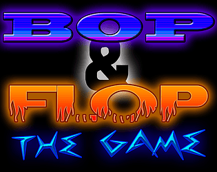 Bop & Flop: The Game
