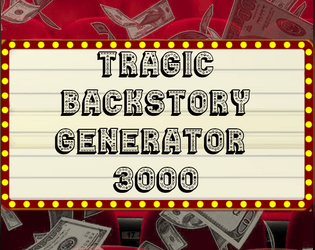 Tragic Backstory Generator 3000   - Generate Hollywood-Standard Tragic Backstories In An Instant 