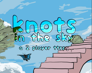Knots in the Sky   - A quiet, surreal fantasy for two players. 
