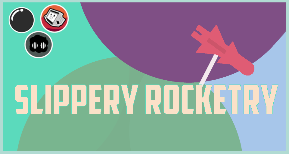 Slippery Rocketry