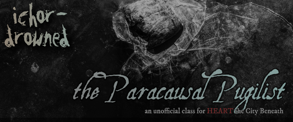 The Paracasual Pugilist - Ichor-Drowned: An Unofficial Heart Supplement Preview