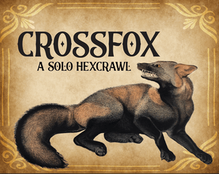 Crossfox   - A solo, woodland animal hexcrawl. 