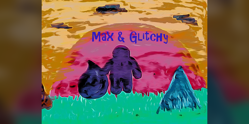 Cover image for Max & Glitchy