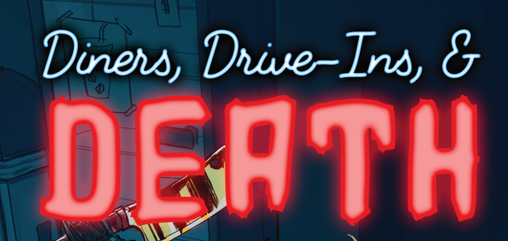 Diners, Drive-Ins, and DEATH