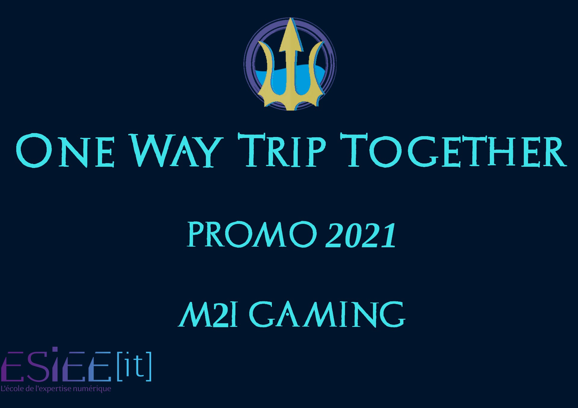 (2021) One Way Trip Together > ESIEE-IT Gaming