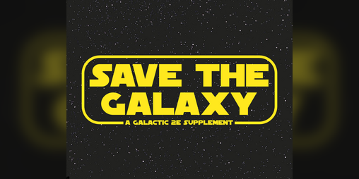 Cover image for Save the Galaxy: A Plot Guide for Galactic 2e