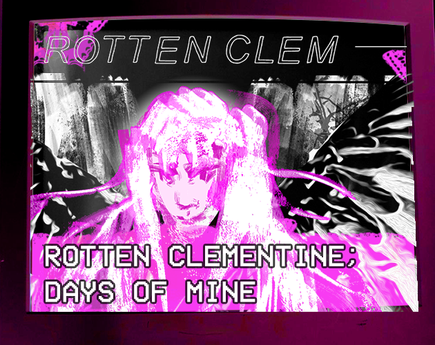 ROTTEN CLEMENTINE; DAYS OF MINE by feyxuan