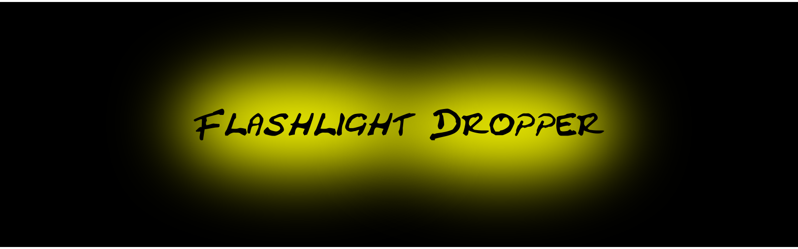 Flashlight Dropper