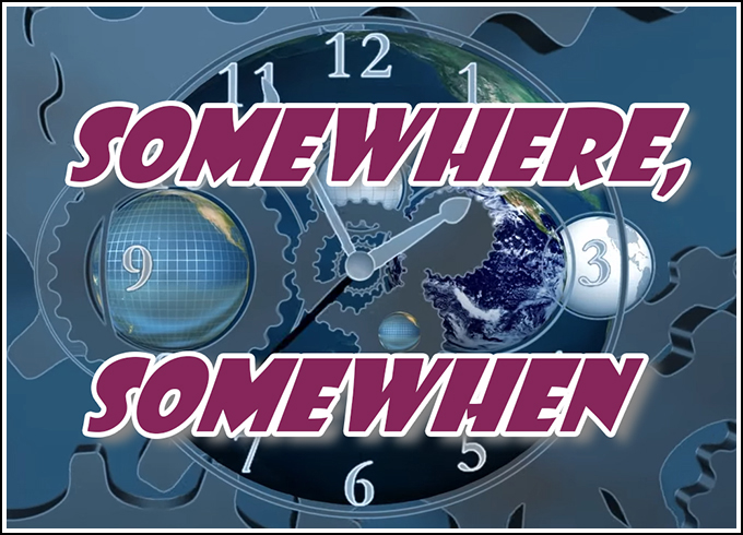 Somewhere, Somewhen