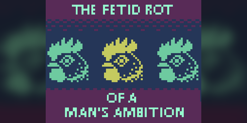 Cover image for The Fetid Rot of a Man's Ambition