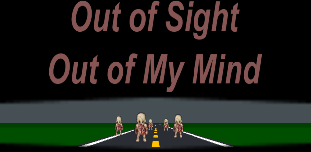 Out of Sight, Out of My Mind