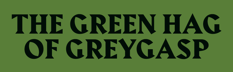 The Green Hag Of Greygasp