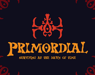 Primordial: An Evolutionary TTRPG   - Surviving at the dawn of time. 
