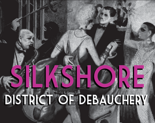 Silkshore: district of debauchery   - An unofficial district guide for Blades in the Dark 
