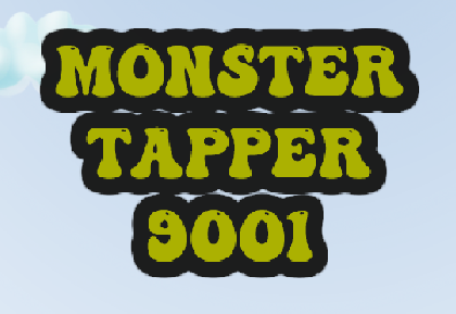 Monster Tapper 9001