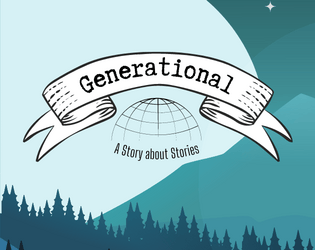 Generational: A Story about Stories   - A world-building game of storytelling through the lives of historical and legendary characters. 
