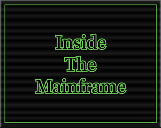 Inside the Mainframe   - A small business card size game about trying to reconnect with your alter-personality stuck inside the mainframe 