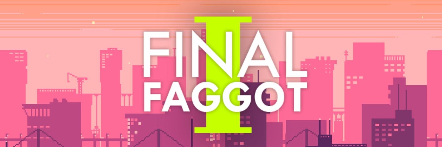 Final Faggot I