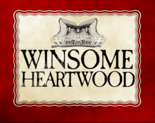 Winsome Heartwood   - A Solo Journaling and map-making RPG about exploring an otherworldly estate. 