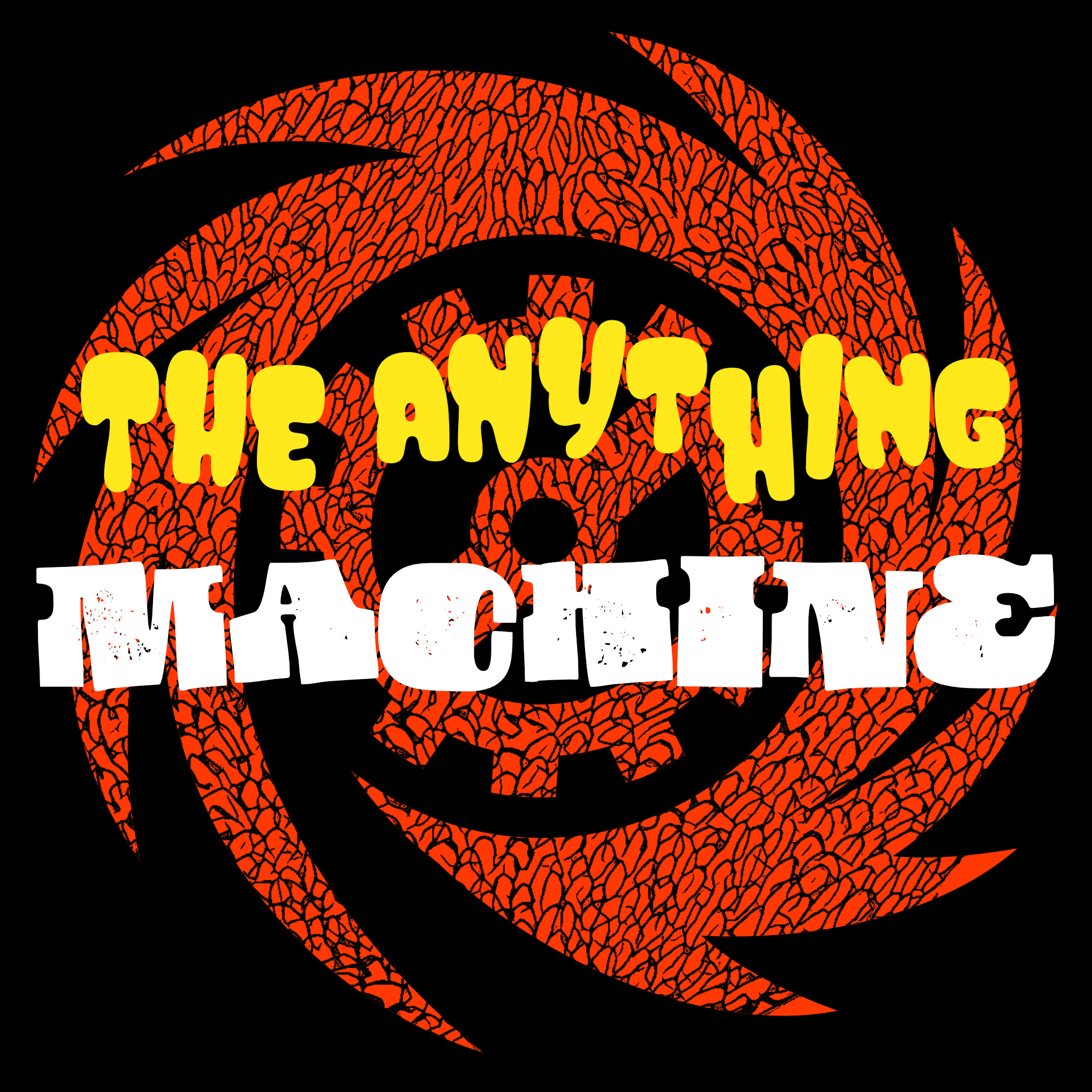 The Anything Machine