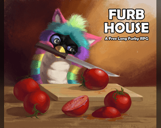 Furb House   - A Free Long Furby Tabletop RPG 