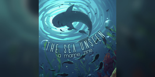 Cover image for The Sea Unseen: A Marine Zine