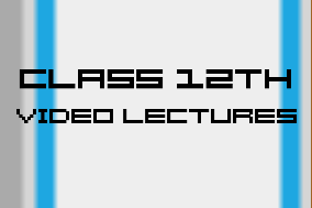 Class 12th Video Lectures