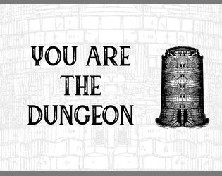 You are the Dungeon  