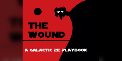 Cover image for The Wound - A Galactic 2e Playbook