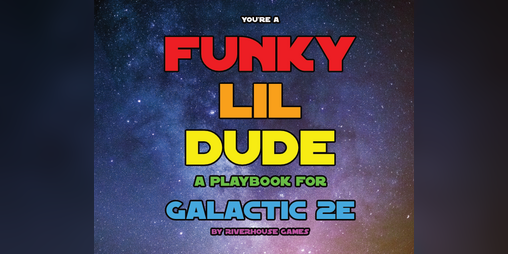 Cover image for Funky Lil Dude: A Galactic 2e Playbook