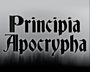 Principia Apocrypha   - Una raccolta di linee guida tecniche e princìpi per giocatori e arbitri di giochi di ruolo OSR e Old School 