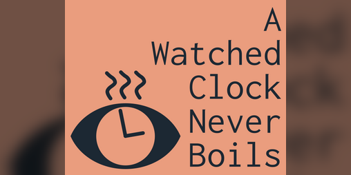 Cover image for A Watched Clock Never Boils