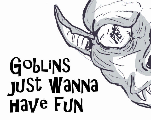 Cover image for Goblins just wanna have fun