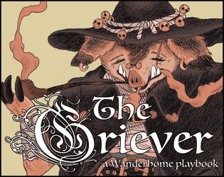The Griever: A Wanderhome Playbook   - A grudge-bearing playbook for Wanderhome. 