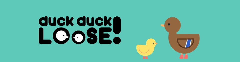 Duck Duck Loose