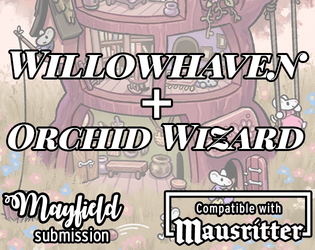 The Orchid Wizard / Willowhaven Inn   - A Mausritter adventure supplement 