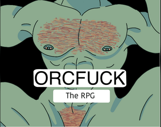 ORCFUCK: THE RPG (18+)  