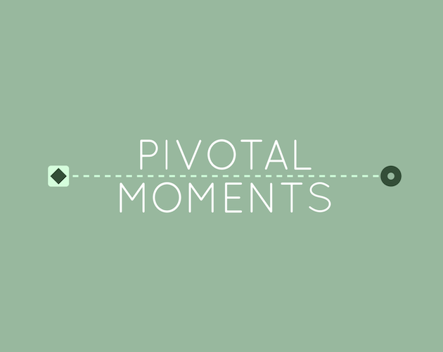 Pivotal Moments